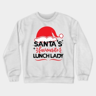 santa's favourite lunch lady Crewneck Sweatshirt